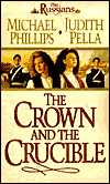 The Crown and the Crucible, by Michael Phillips and Judith Pella
