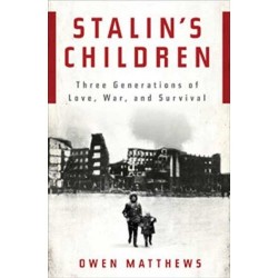 Stalin's Children, by Owen Matthews